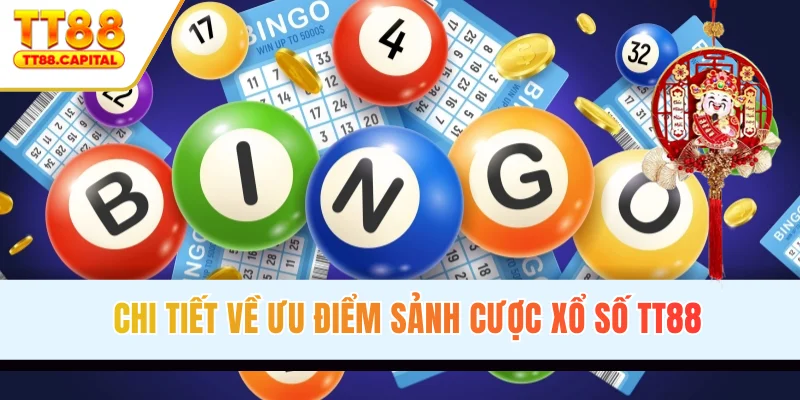 Chi tiết về ưu điểm sảnh cược xổ số TT88
