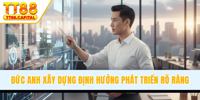 Tác giả Đức Anh xây dựng định hướng phát triển rõ ràng